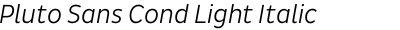 Pluto Sans Cond Light Italic